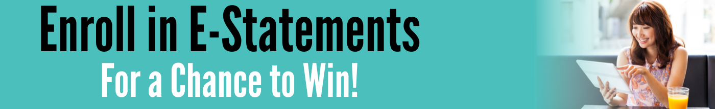 Enroll in eStatements for a chance to win!