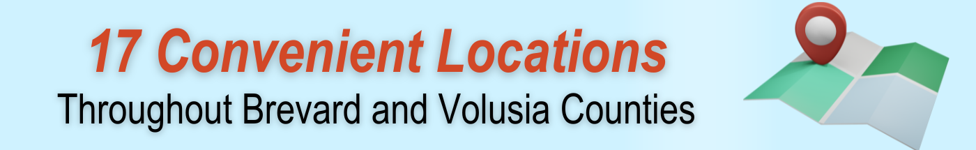 17 Convenient Locations Throughout Brevard and Volusia