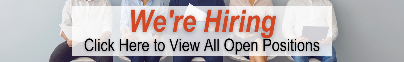We're Hiring- Click here to view all open positions