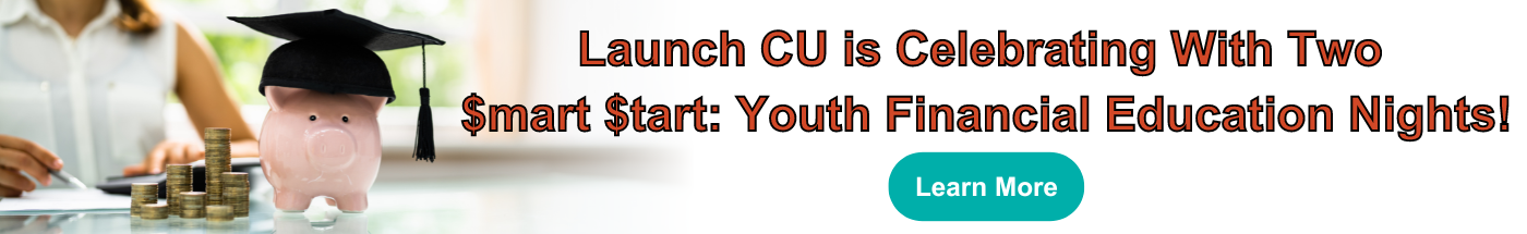 Launch CU is Celebrating With Two $mart $tart: Youth Financial Education Nights!