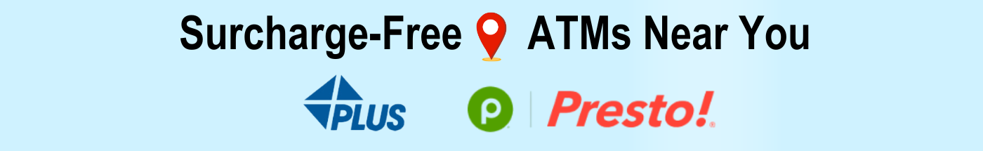 Surcharge-free access ATMs (PLUS and Publix Presto)