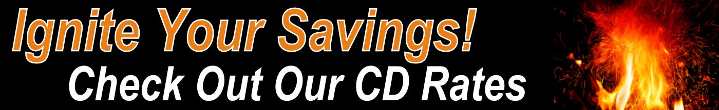 Ignite Your Savings! Check Out Our CD Rates.
