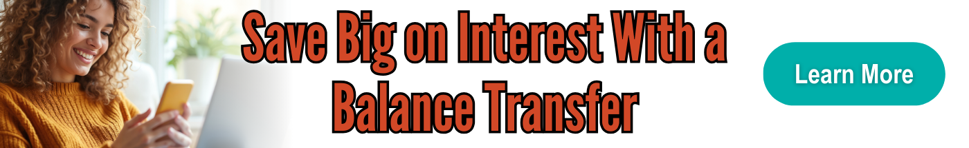 Save Big on Interest With a Balance Transfer