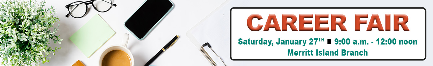 Career Fair- Saturday, January 27th from 9a-12p at our Merritt Island Branch