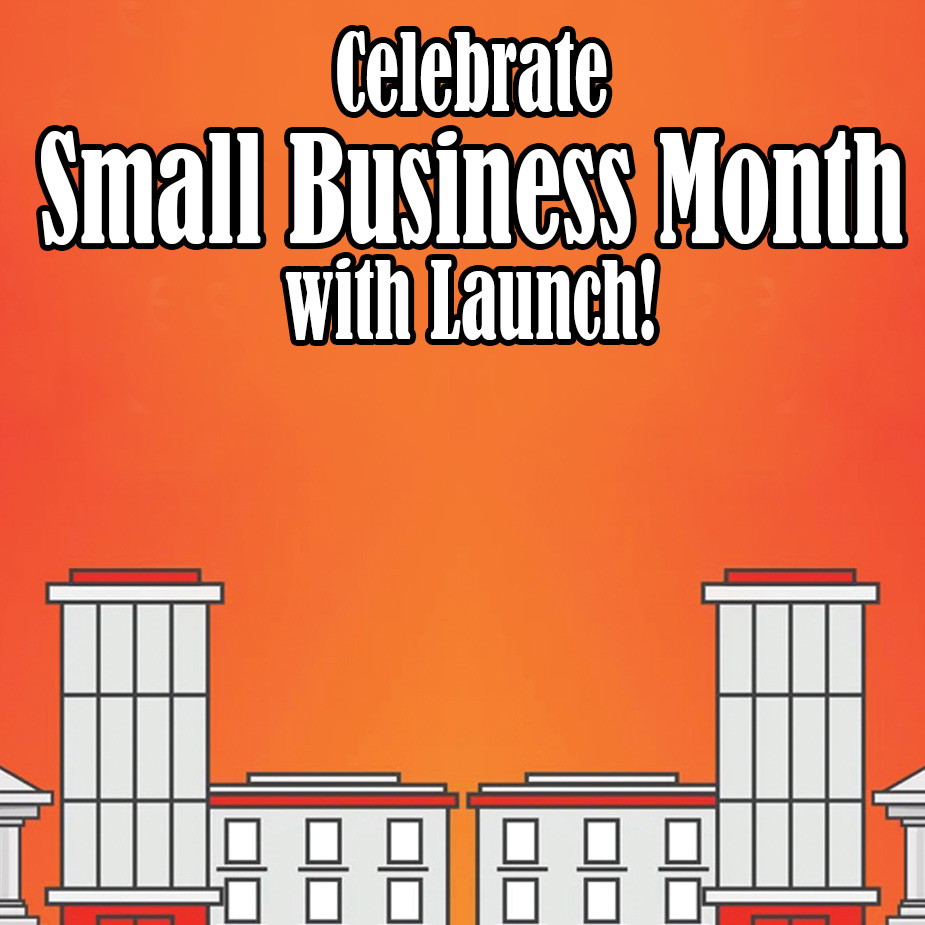 Celebrate Small Business Month With Launch
